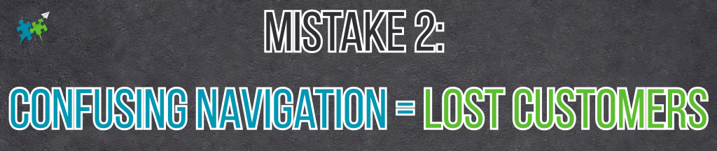 Mistake 2: Confusing Navigation = Lost Customers